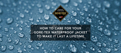 How to Care For Your Gore-Tex Waterproof Jacket So It Lasts A Lifetime.