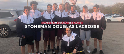 Happy Team Guaranteed Part 3 – Marjory Stoneman Douglas Lacrosse